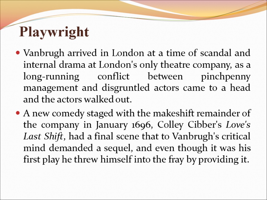 Vanbrugh arrived in London at a time of scandal and internal drama at London's
